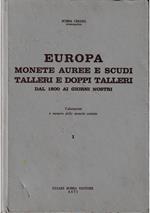 Europa Monete auree e scudi Talleri e doppi talleri Dal 1800 ai giorni nostri Valutazioni e numero delle monete coniate I