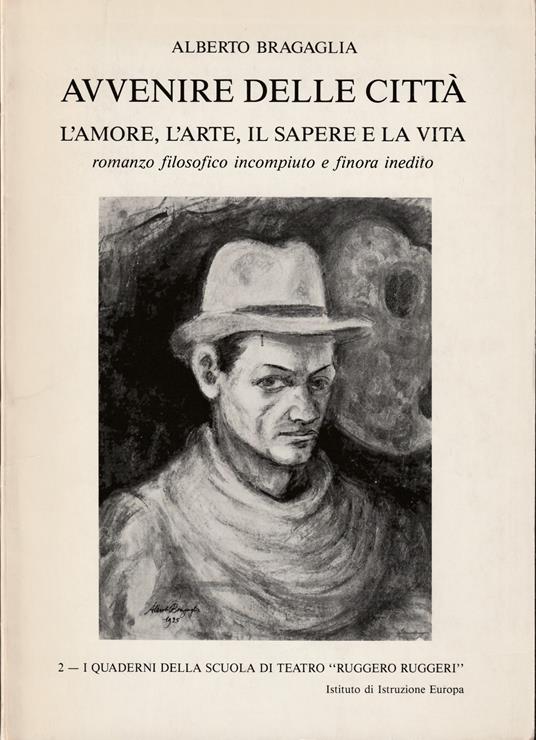 Avvenire delle città Considerazioni sulla Scienza Tecnica sulla Politica sociale e sull'Arte Urbana Ristampa del volume edito nel 1938, a cura di Leonardo Bragaglia - Alberto Bragaglia - copertina