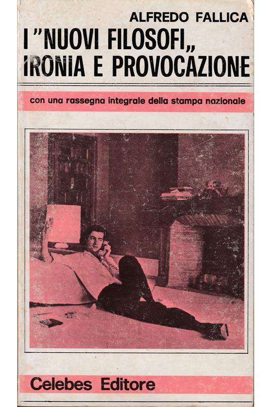 «nuovi filosofi» Ironia e provocazione Con una rassegna integrale della stampa nazionale - Alfredo Fallica - copertina
