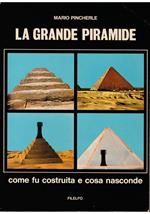 Grande Piramide Come fu costruita e cosa nasconde