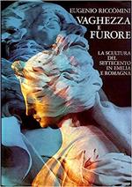 Vaghezza E Furore. La Scultura Del Settecento In Emilia Romagna