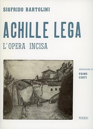 ACHILLE LEGA. L'opera incisa e iconografia - Sigfrido Bartolini - copertina