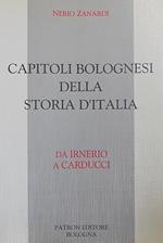 CAPITOLI BOLOGNESI DELLA STORIA D'ITALIA. Da Irnerio a Carducci
