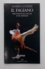 Il fagiano.  Racconti di caccia e di animali