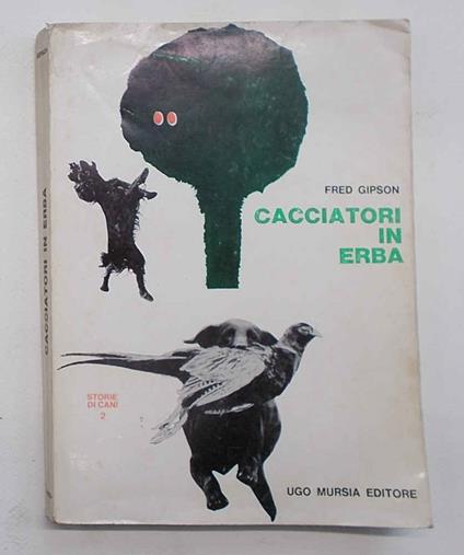 Cacciatori in erba. Storie di cani. 2 - Fred Gipson - copertina