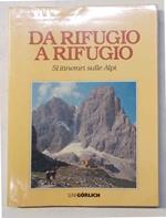 Da rifugio a rifugio. 51 itinerari sulle Alpi
