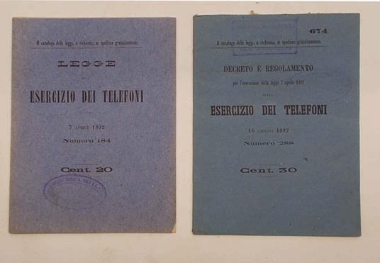 Legge sull'esercizio dei telefoni 7 aprile 1892 Numero 184. --- Decreto e regolamento per l'esercizio della legge 7 aprile 1892 sullo esercizio dei telefoni 16 giugno 1892 Numero 288 - copertina