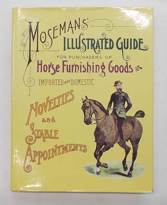 Mosemans' illustrated guide for purchasers of horse furnishing goods. Novelties and stable appointments imported and domestic - copertina