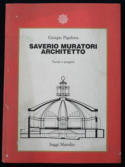 Saverio Muratori Architetto. Teoria e progetti - Giorgio Pigafetta - copertina