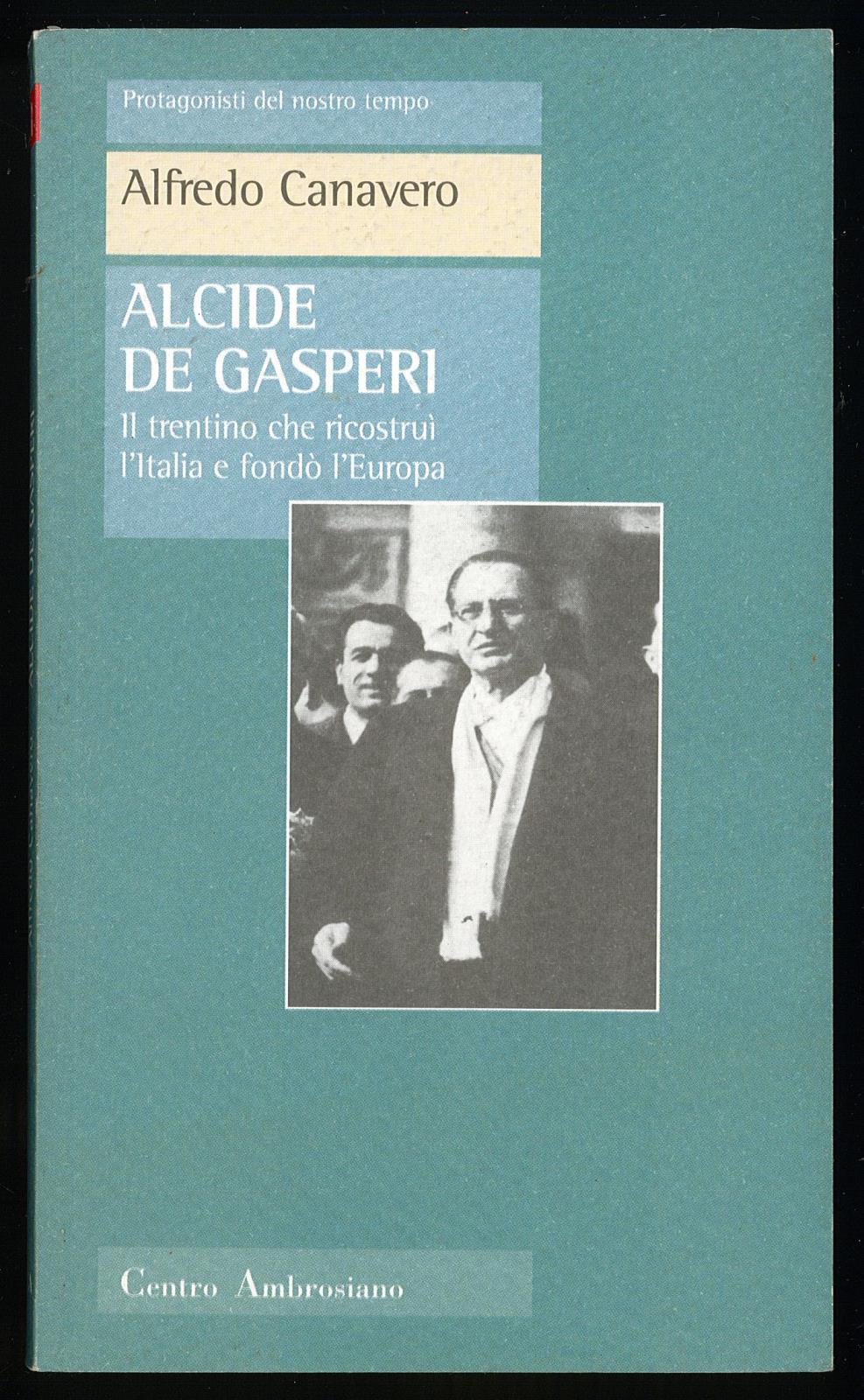 Alcide de Gasperi, il trentino che ricostruì l'Italia e l'Europa