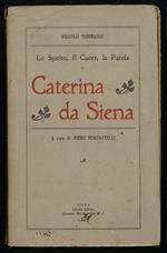 Lo Spirito, Il Cuore, la Parola di Caterina da Siena