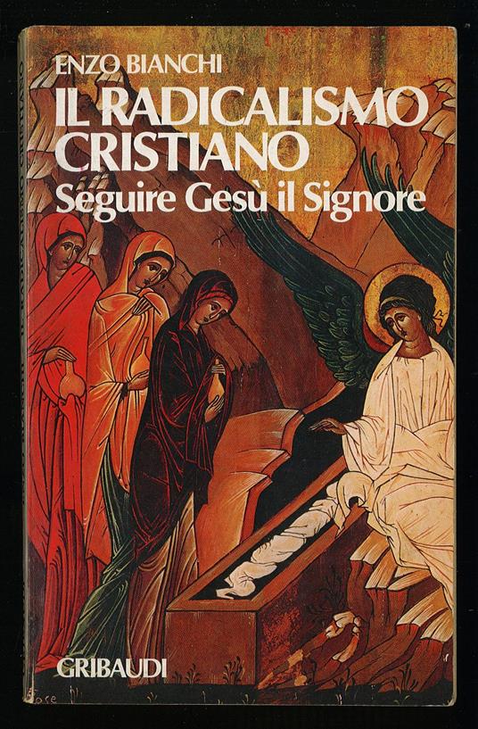 Il radicalismo seguire Gesù il Signore - Enzo Bianchi - copertina