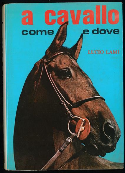 A cavallo come e dove - Lucio Lami - copertina