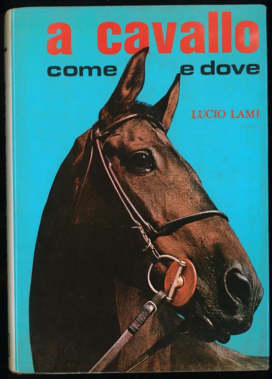 A cavallo come e dove - Lucio Lami - copertina