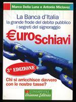 Banca d'Italia la grande frode del debito pubblico i segreti del signoraggio, Euroschiavi