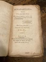 Bonapartiana ossia raccolta Delle Risposte ingegnose o sublimi, delle azioni eroiche de Fatti memorabili di Bonaparte. Del C...... d'Aval. Versione dal francese di G.... B