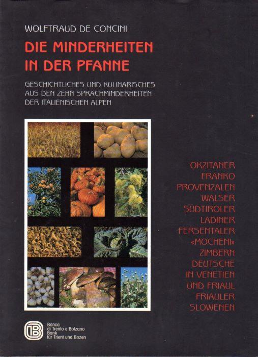 Die Minderheiten in der Pfanne Geschichtliches und Kulinarisches aus den zehn Sprachminderheiten der italienischen Alpen