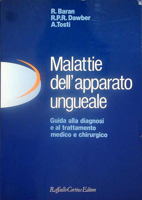Malattie dell'apparato ungueale guida alla diagnosi e al trattamento medico e chirurgico