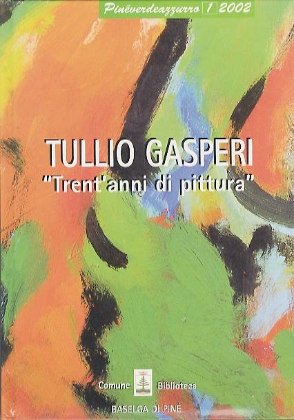 Tullio Gasperi trent'anni di pittura antologia