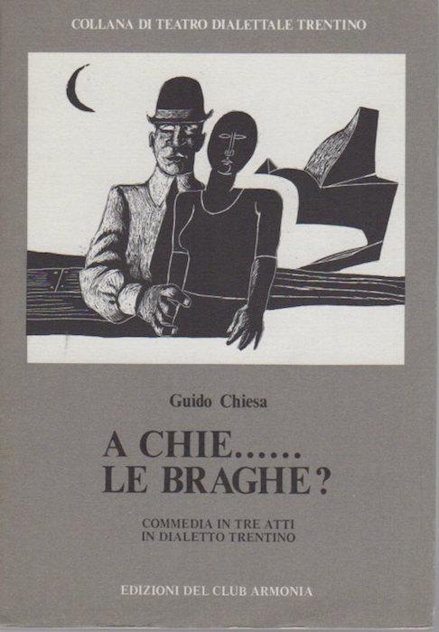 A chie le braghe tre atti in dialetto roveretano
