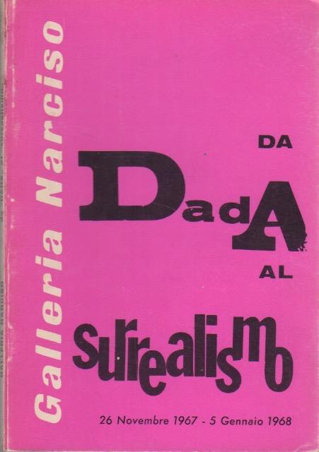 Da Dada al Surrealismo 26 novembre 1967  5 gennaio 1968