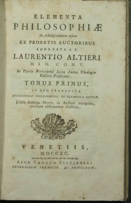 Elementa philosophiae in adolescentium usum ex probatis auctoribus adornata a F. Laurentio Altieri - Vol. I - Lorenzo Altieri - copertina
