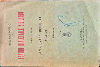 Teatro dialettale siciliano - Vol. III - San Giuvanni decullatu - Scuru - Nino Martoglio - copertina