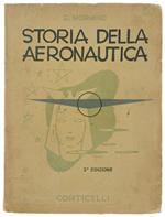 STORIA DELL'AERONAUTICA : dai miti antichissimi ai nostri giorni. 2a edizione.