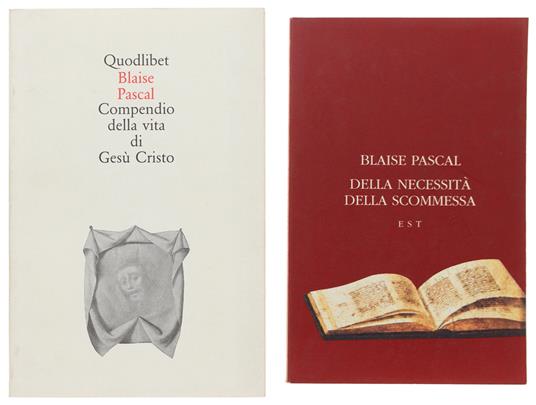 DELLA NECESSITÀ DELLA SCOMMESSA + COMPENDIO DELLA VITA DI GESU' CRISTO - Blaise Pascal - copertina