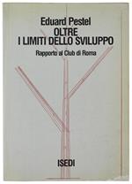 OLTRE I LIMITI DELLO SVILUPPO. Rapporto al Club di Roma. Presentazione di Umberto Colombo