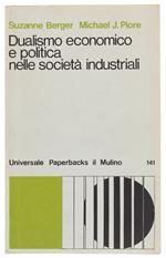 DUALISMO ECONOMICO E POLITICA NELLE SOCIETA' INDUSTRIALI