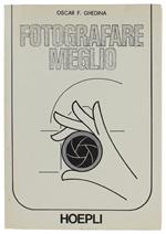 FOTOGRAFARE MEGLIO. 93 illustrazioni.