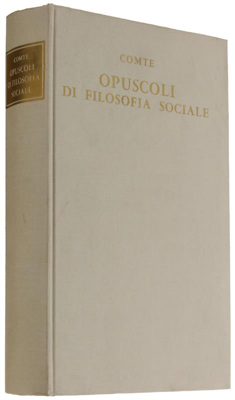 OPUSCOLI DI FILOSOFIA SOCIALE E DISCORSI SUL POSITIVISMO