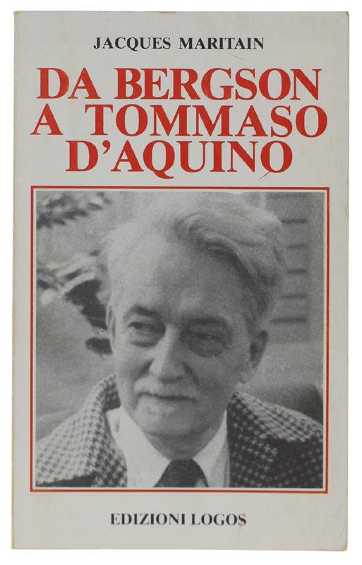 DA BERGSON A TOMMASO D'AQUINO. Saggi di metafisica e di morale. - Jacques Maritain - copertina
