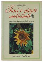 FIORI E PIANTE MEDICINALI. Salute e bellezza dell'uomo. Volume II.