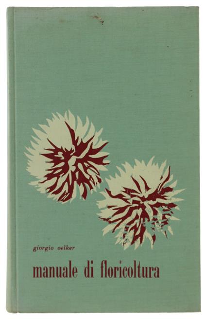 MANUALE DI FLORICOLTURA. - Giorgio Oelker - copertina