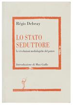 Lo STATO SEDUTTORE. Le rivoluzioni mediologiche del potere.