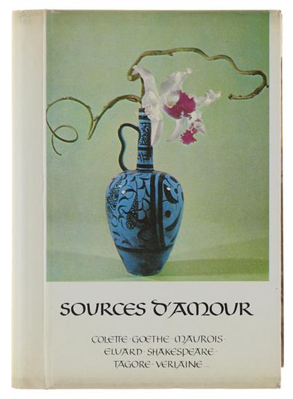 SOURCES D'AMOUR. Colette Goethe Maurois. Eluard Shakespeare Tagore Verlaine - Collectif - copertina