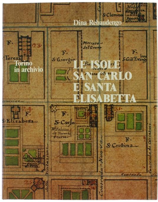 Le ISOLE SAN CARLO E SANTA ELISABETTA. Torino in archivio. - copertina