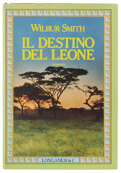 Il DESTINO DEL LEONE. Romanzo. - Wilbur Smith - copertina