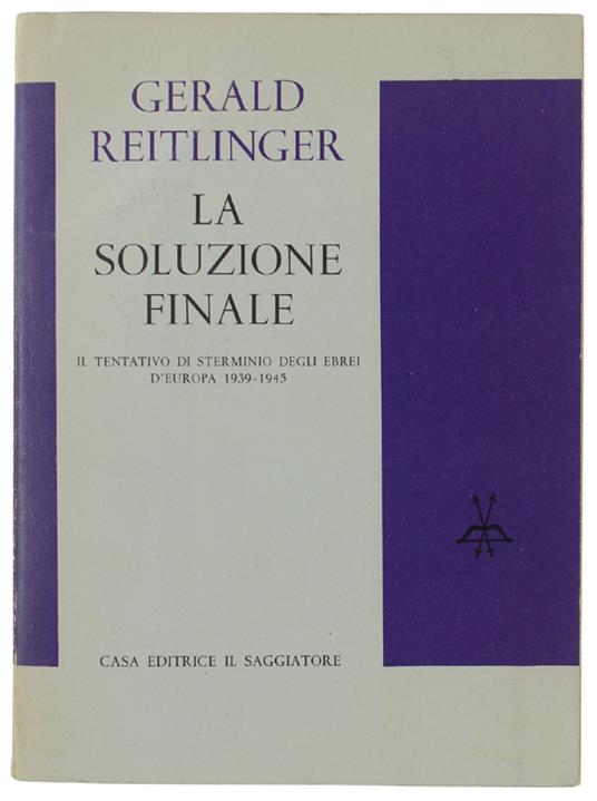 SOLUZIONE FINALE. Il tentativo di sterminio degli Ebrei d'Europa 1939-1945 - Gerald Reitlinger - copertina
