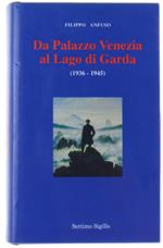 DA PALAZZO VENEZIA AL LAGO DI GARDA (1936-1945)  [con recensione di Sergio Romano]