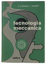 TECNOLOGIA MECCANICA ad uso degli Istituti Tecnici Industriali e delle scuole per lindustria meccanica. 4a edizione, 8va ristampa.
