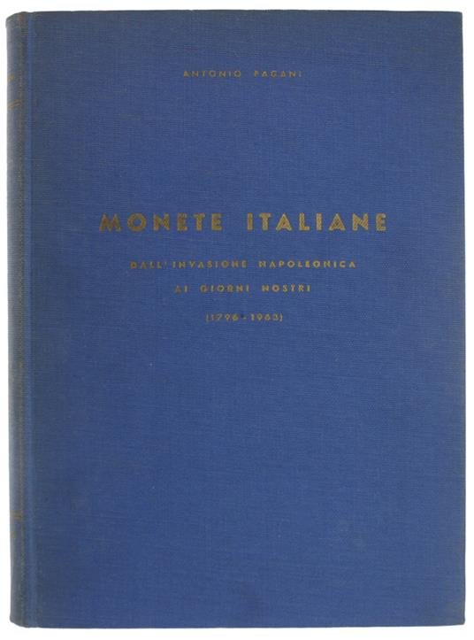 MONETE ITALIANE dall'invasione napoleonica ai giorni nostri (1796-1963) - Antonio Pagani - copertina