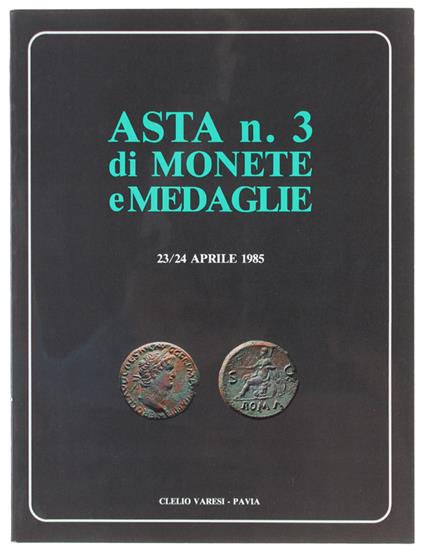 MONETE E MEDAGLIE. Monete greche, romane, di zecche italiane, straniere, medaglie papali e napoleoniche. ASTA N. 3: 23 -24 aprile 1985 [COME NUOVO] - copertina