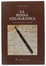PENNA STILOGRAFICA. Origini, funzionamento e collezione