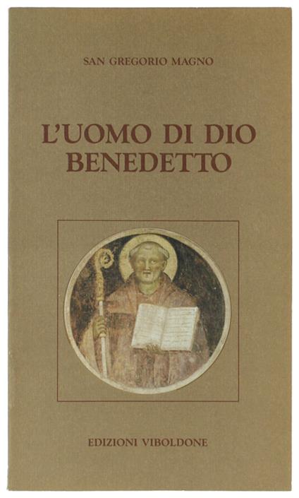 L' UOMO DI DIO BENEDETTO. La vita narrata nel II libro dei Dialoghi. - Gregorio Magno (san) - copertina