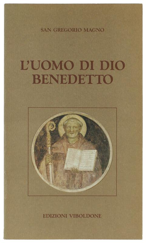 L' UOMO DI DIO BENEDETTO. La vita narrata nel II libro dei Dialoghi. - Gregorio Magno (san) - copertina