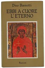 EBBI A CUORE L'ETERNO. Diario mistico 1962-1965