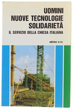 UOMINI, NUOVE TECNOLOGIE, SOLIDARIETA': IL SERVIZIO DELLA CHIESA ITALIANA. Convego Nazionale, Roma 17-21 novembre 1987